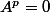 A^p=0