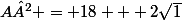 A² = 18 + 2\sqrt{1}