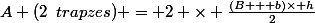 A (2\hspace{5}trapzes) = 2 \times \frac{(B + b)\times h}{2}