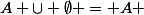A \cup \emptyset = A 