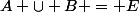 A \cup B = E