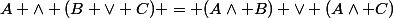 A \land (B \lor C) = (A\land B) \lor (A\land C)