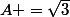 A =\sqrt{3}