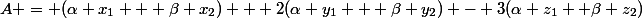 A = (\alpha x_{1} + \beta x_{2}) + 2(\alpha y_{1} + \beta y_{2}) - 3(\alpha z_{1} +\beta z_{2})