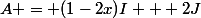 A = (1-2x)I + 2J