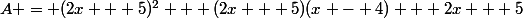 A = (2x + 5)^2 + (2x + 5)(x - 4) + 2x + 5