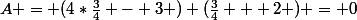 A = (4*\frac{3}{4} - 3 ) (\frac{3}{4} + 2 ) = 0