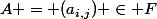 A = (a_{i,j}) \in F