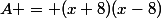 A = (x+8)(x-8)