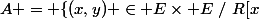 A = \{(x,y) \in E\times E~/~R[x;y]\}