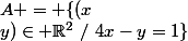 A = \{(x;y)\in \R^2~/~4x-y=1\}