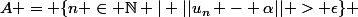 A = \{n \in \mathbb{N} | ||u_n - \alpha|| > \epsilon\} 