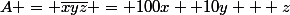 A = \bar{xyz} = 100x +10y + z