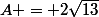 A = 2\sqrt{13}