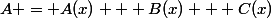 A = A(x) + B(x) + C(x)