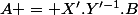 A = X'.Y'^{-1}.B