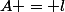 A = l