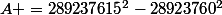 A =289237615^2-28923760^2