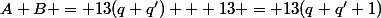 A+B = 13(q+q') + 13 = 13(q+q'+1)