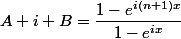 A+i B=\dfrac{1-e^{i(n+1)x}}{1-e^{ix}}