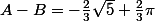 A-B=-\frac{2}{3}\sqrt{5}+\frac{2}{3}\pi