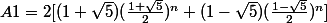 A1=2[(1+\sqrt{5})(\frac{1+\sqrt{5}}{2})^n+(1-\sqrt{5})(\frac{1-\sqrt{5}}{2})^n]