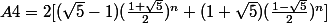 A4=2[(\sqrt{5}-1)(\frac{1+\sqrt{5}}{2})^n+(1+\sqrt{5})(\frac{1-\sqrt{5}}{2})^n]