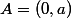 A=(0,a)