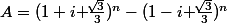 A=(1+i{ \frac{\sqrt[]{3}}{3}})^n-(1-i{ \frac{\sqrt[]{3}}{3}})^n