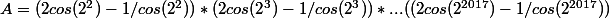 A=(2cos(2^2)-1/cos(2^2))*(2cos(2^3)-1/cos(2^3))*...((2cos(2^{2017})-1/cos(2^{2017}))