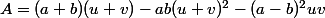 A=(a+b)(u+v)-ab(u+v)^2-(a-b)^2uv