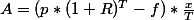 A=(p*(1+R)^T-f)*\frac{x}{T}