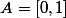 A=[0,1]
