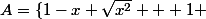 A=\{1-x+\sqrt{x^2} + 1 ; x \in R}