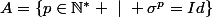 A=\{p\in\mathbb{N}^* ~|~ \sigma^p=Id\}