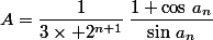 A=\dfrac{1}{3\times 2^{n+1}}\,\dfrac{1+\cos\,a_n}{\sin\,a_n}