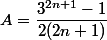 A=\dfrac{3^{2n+1}-1}{2(2n+1)}