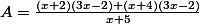 A=\frac{(x+2)(3x-2)+(x+4)(3x-2)}{x+5}