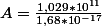 A=\frac{1,029*10^{11}}{1,68*10^{-17}}