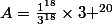 A=\frac{1^{18}}{3^{18}}\times3 ^{20}