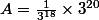 A=\frac{1}{3^{18}}\times3^{20}