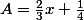 A=\frac{2}{3}x+\frac{1}{4}