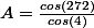 A=\frac{cos(272)}{cos(4)}