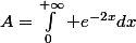 A=\int_0^{+\infty} e^{-2x}dx
