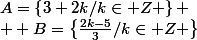 A=\left\{3+2k/k\in Z \right\}
 \\  B=\left\{\frac{2k-5}{3}/k\in Z \right\}