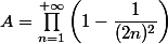 A=\prod_{n=1}^{+\infty}\left(1-\dfrac1{(2n)^2}\right)