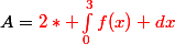 A=\red{2}* \int_{0}^\red{3}}{f(x) dx