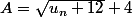 A=\sqr{u_n+12}+4