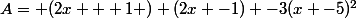 A= (2x + 1 ) (2x -1) -3(x -5)^2