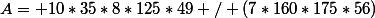 A= 10*35*8*125*49 / (7*160*175*56)